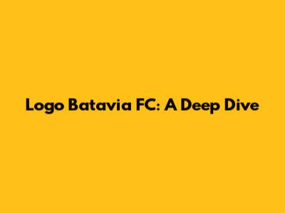 Logo Batavia FC: A Deep Dive