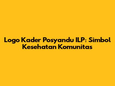 Logo Kader Posyandu ILP: Simbol Kesehatan Komunitas