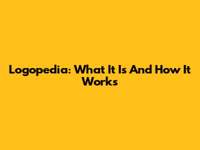 Logopedia: What It Is And How It Works