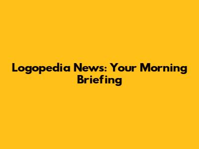 Logopedia News: Your Morning Briefing