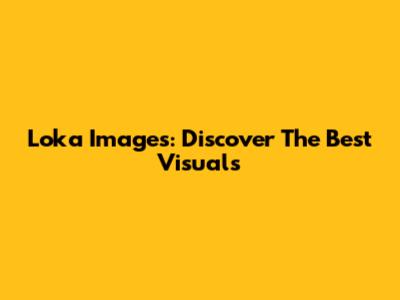 Loka Images: Discover The Best Visuals