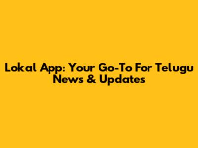 Lokal App: Your Go-To For Telugu News & Updates