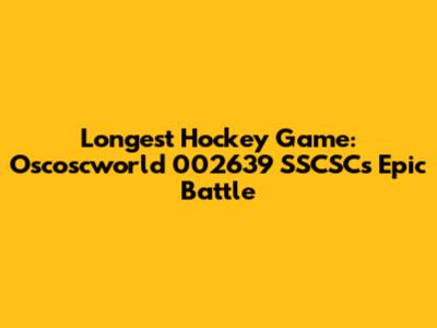 Longest Hockey Game: Oscoscworld 002639 SSCSC's Epic Battle