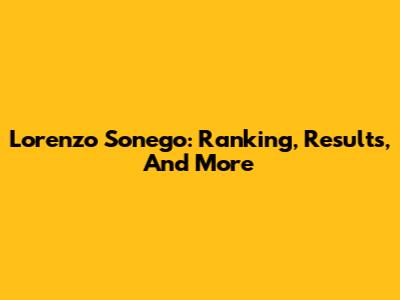 Lorenzo Sonego: Ranking, Results, And More