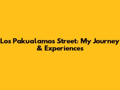 Los Pakualamos Street: My Journey & Experiences