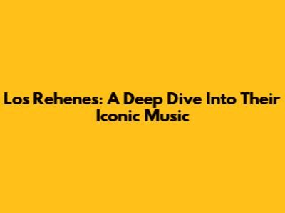 Los Rehenes: A Deep Dive Into Their Iconic Music