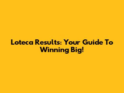 Loteca Results: Your Guide To Winning Big!