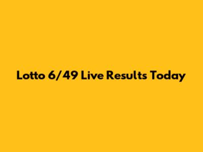 Lotto 6/49 Live Results Today