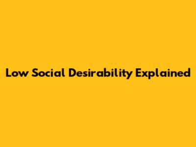 Low Social Desirability Explained