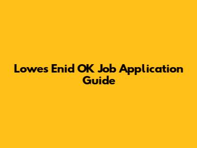 Lowes Enid OK Job Application Guide