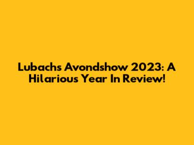 Lubach's Avondshow 2023: A Hilarious Year In Review!