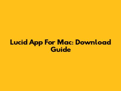 Lucid App For Mac: Download Guide