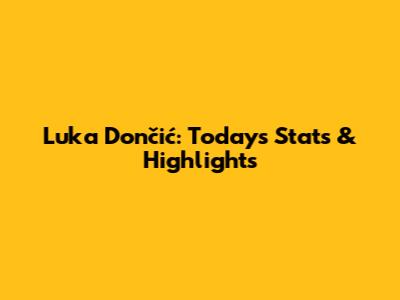 Luka Dončić: Today's Stats & Highlights