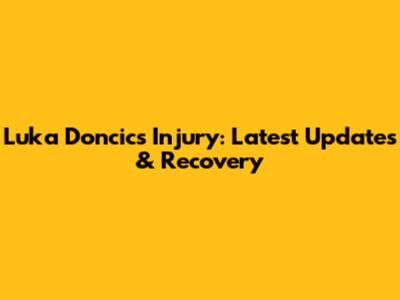Luka Doncic's Injury: Latest Updates & Recovery