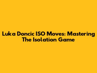 Luka Doncic ISO Moves: Mastering The Isolation Game