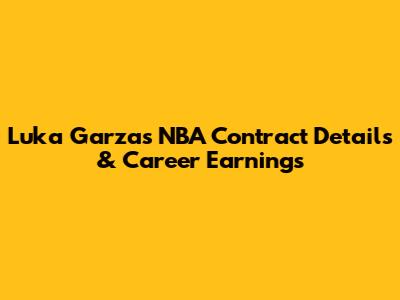 Luka Garza's NBA Contract Details & Career Earnings