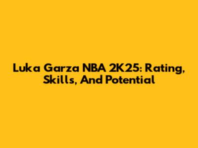 Luka Garza NBA 2K25: Rating, Skills, And Potential