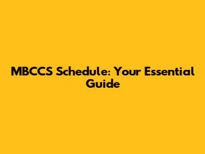 MBCCS Schedule: Your Essential Guide