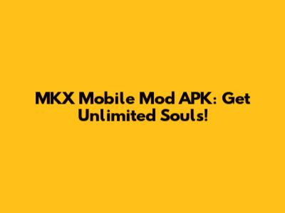 MKX Mobile Mod APK: Get Unlimited Souls!