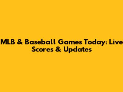 MLB & Baseball Games Today: Live Scores & Updates