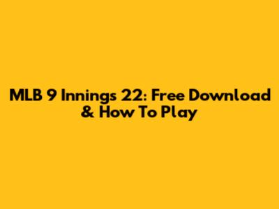 MLB 9 Innings 22: Free Download & How To Play