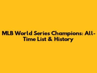 MLB World Series Champions: All-Time List & History