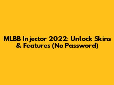 MLBB Injector 2022: Unlock Skins & Features (No Password)