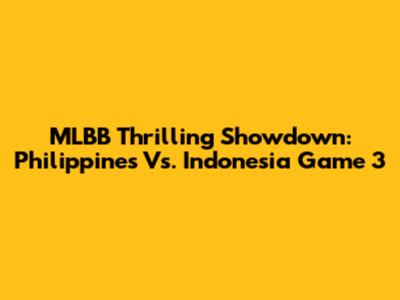 MLBB Thrilling Showdown: Philippines Vs. Indonesia Game 3