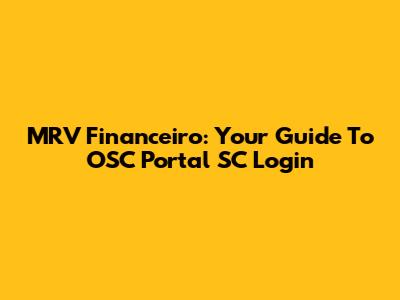 MRV Financeiro: Your Guide To OSC Portal SC Login