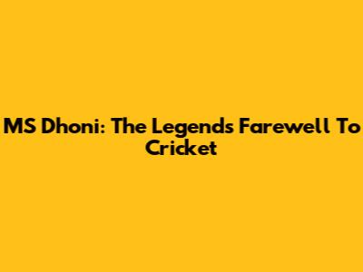 MS Dhoni: The Legend's Farewell To Cricket