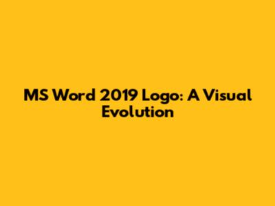 MS Word 2019 Logo: A Visual Evolution