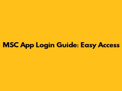 MSC App Login Guide: Easy Access