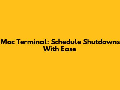 Mac Terminal: Schedule Shutdowns With Ease