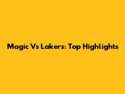 Magic Vs Lakers: Top Highlights