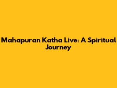 Mahapuran Katha Live: A Spiritual Journey