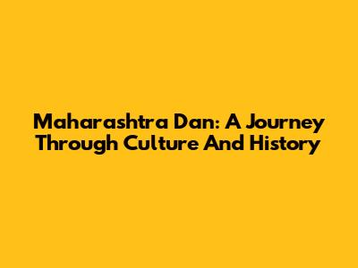 Maharashtra Dan: A Journey Through Culture And History