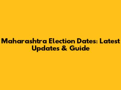 Maharashtra Election Dates: Latest Updates & Guide