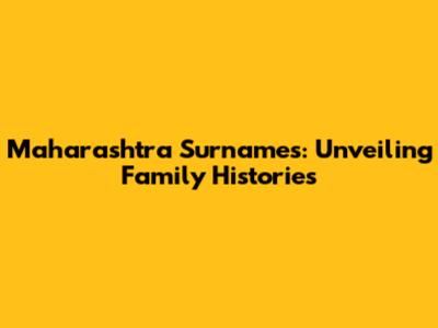 Maharashtra Surnames: Unveiling Family Histories