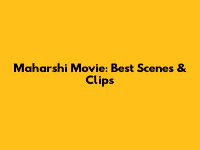 Maharshi Movie: Best Scenes & Clips