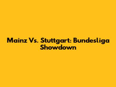 Mainz Vs. Stuttgart: Bundesliga Showdown