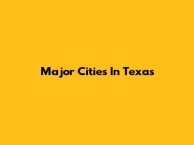 Major Cities In Texas