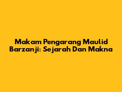 Makam Pengarang Maulid Barzanji: Sejarah Dan Makna