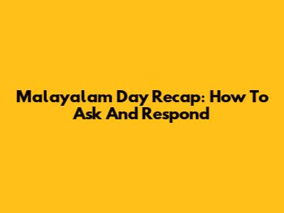 Malayalam Day Recap: How To Ask And Respond