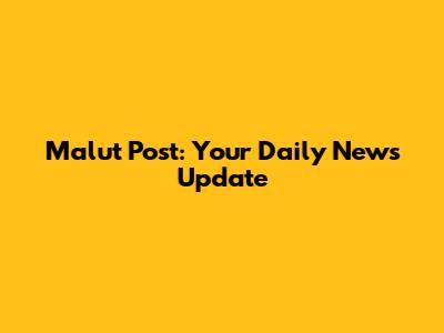 Malut Post: Your Daily News Update