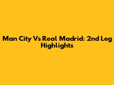 Man City Vs Real Madrid: 2nd Leg Highlights