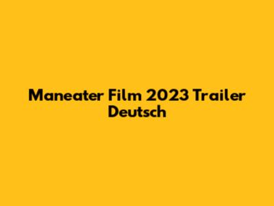 Maneater Film 2023 Trailer Deutsch