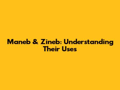 Maneb & Zineb: Understanding Their Uses