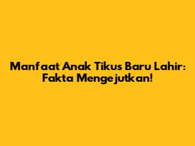 Manfaat Anak Tikus Baru Lahir: Fakta Mengejutkan!