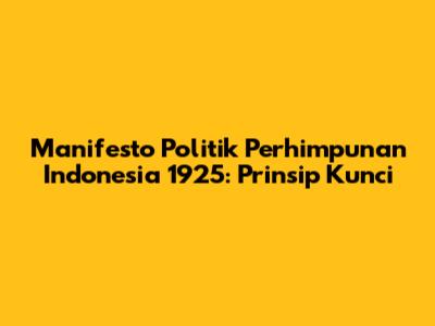 Manifesto Politik Perhimpunan Indonesia 1925: Prinsip Kunci