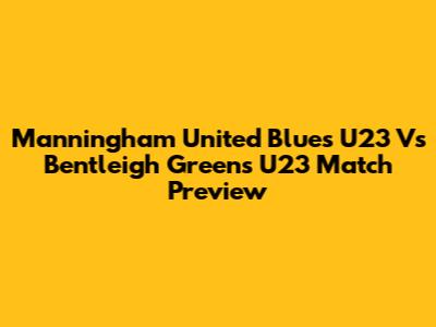 Manningham United Blues U23 Vs Bentleigh Greens U23 Match Preview